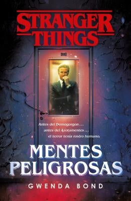 Stranger Things: Mentes Peligrosas / Stranger Things: Suspicious Minds: The First Official Stranger Things Novel by Bond, Gwenda