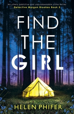 Find the Girl: An utterly addictive and unputdownable crime thriller by Phifer, Helen