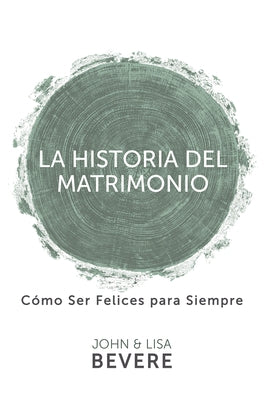 Historia del Matrimonio (Spanish Language Edition, the Story of Marriage (Spanish)) by Bevere, John