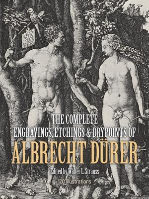 The Complete Engravings, Etchings and Drypoints of Albrecht Dürer by Dürer, Albrecht