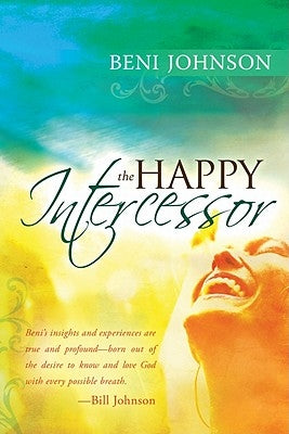 The Happy Intercessor Paperback Destiny Image Incorporated