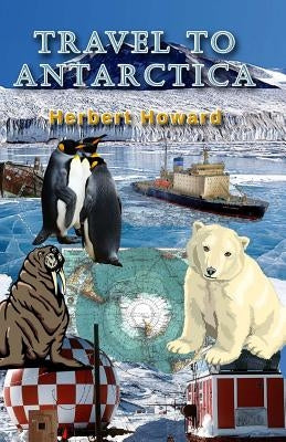 Travel To Antarctica Paperback Createspace Independent Publishing Platform