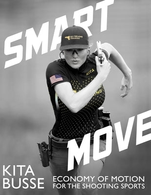 Smart Move: Economy of Motion for the Shooting Sports Paperback Independently Published