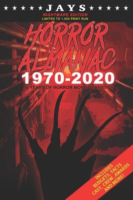 Jays Horror Almanac 1970-2020 [NIGHTMARE EDITION LIMITED TO 1,000 PRINT RUN] 50 Years of Horror Movie Statistics Book (Includes Budgets, Facts, Cast, by Wheeler, Jay