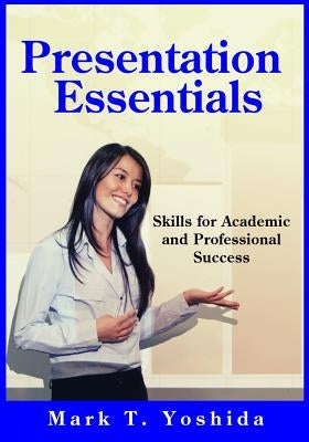 Presentation Essentials: Skills for Academic and Professional Success Paperback Independently Published