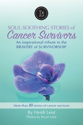 Lemongrass Spa Soul-Soothing Stories of Cancer Survivors by Leist, Heidi