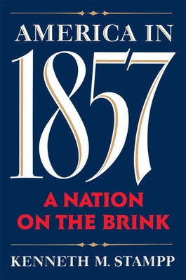 America in 1857: A Nation on the Brink Paperback Oxford University Press, USA