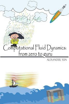 Computational Fluid Dynamics: from zero to guru Paperback Createspace Independent Publishing Platform