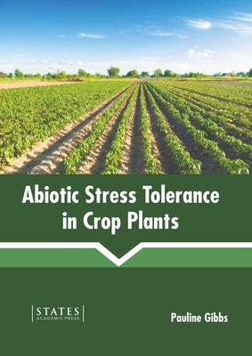 Abiotic Stress Tolerance in Crop Plants by Gibbs, Pauline