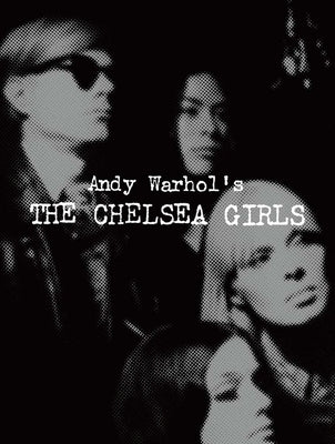 Andy Warhol's the Chelsea Girls by Warhol, Andy