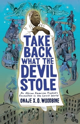 Take Back What the Devil Stole: An African American Prophet's Encounters in the Spirit World Paperback Columbia University Press