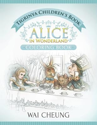 Tigrinya Children's Book: Alice in Wonderland (English and Tigrinya Edition) by Cheung, Wai