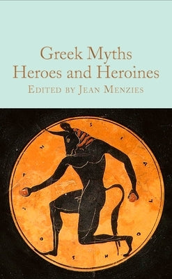 Greek Myths: Heroes and Heroines by Menzies, Jean