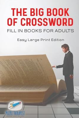 The Big Book of Crossword Fill in Books for Adults Easy Large Print Edition by Puzzle Therapist