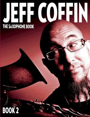 The Saxophone Book: Book 2 by Coffin, Jeff