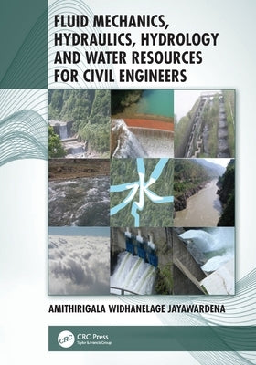 Fluid Mechanics, Hydraulics, Hydrology and Water Resources for Civil Engineers Paperback CRC Press