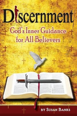 Discernment - God's Inner Guidance to All Believers by Banks, Susan