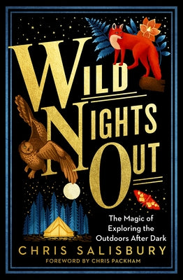 Wild Nights Out: The Magic of Exploring the Outdoors After Dark Paperback Chelsea Green Publishing Company