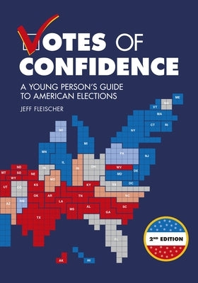 Votes of Confidence, 2nd Edition: A Young Person's Guide to American Elections Paperback Zest Books (Tm)