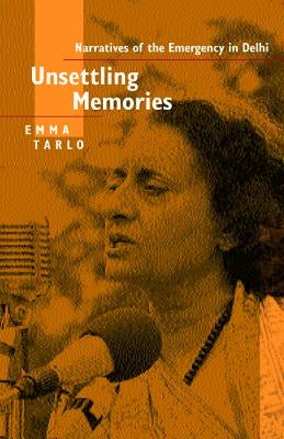 Unsettling Memories: Narratives of the Emergency in Delhi Paperback University of California Press