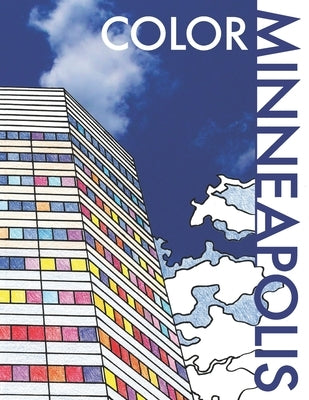 Color Minneapolis: An Adult Coloring Book That Will Take You Places! Paperback Local Color Books