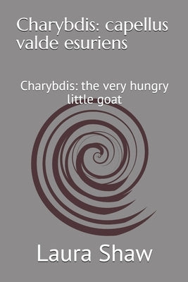 Charybdis: capellus valde esuriens: Charybdis: the very hungry little goat Paperback Independently Published