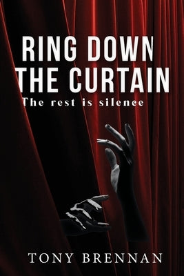 Ring Down the Curtain by Brennan, Tony