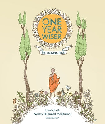 One Year Wiser: The Coloring Book: Unwind with Weekly Illustrated Meditations by Medaglia, Mike
