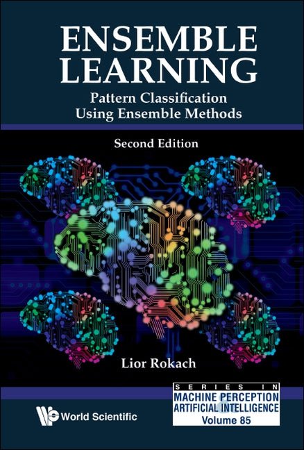 Ensemble Learning: Pattern Classification Using Ensemble Methods (Second Edition) by Rokach, Lior