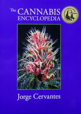 The Cannabis Encyclopedia: The Definitive Guide to Cultivation & Consumption of Medical Marijuana by Cervantes, Jorge