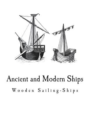 Ancient and Modern Ships: Wooden Sailing-Ships Paperback Createspace Independent Publishing Platform