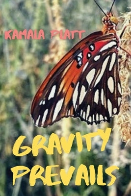 Gravity Prevails by Platt, Kamala