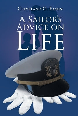 A Sailor's Advice on Life by Eason, Cleveland O.