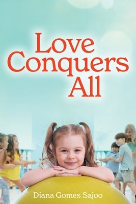 Love Conquers All by Sajoo, Diana Gomes