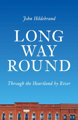 Long Way Round: Through the Heartland by River Paperback University of Wisconsin Press