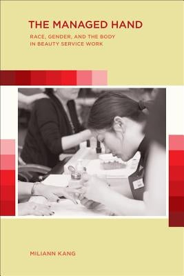 The Managed Hand: Race, Gender, and the Body in Beauty Service Work Paperback University of California Press