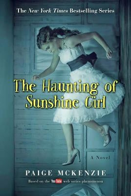 The Haunting of Sunshine Girl: Book One by McKenzie, Paige