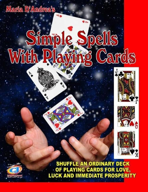 Simple Spells With Playing Cards: Shuffle An Ordinary Deck Of Playing Cards For Love, Luck And Immediate Prosperity by Beckley, Timothy Green