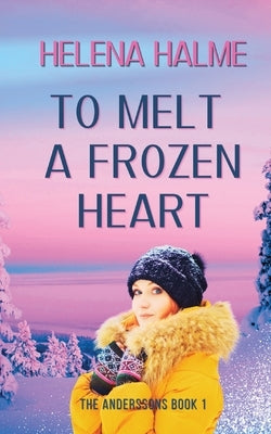 To Melt A Frozen Heart: An Enemies to Lovers Romance Paperback Newhurst Holdings Ltd
