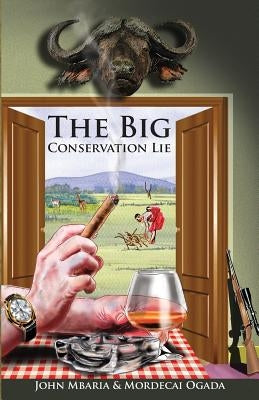 The Big Conservation Lie Lens&pens Publishing