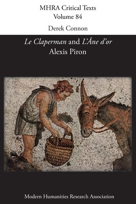 Le Claperman; L'Âne d'or. By Alexis Piron by Connon, Derek