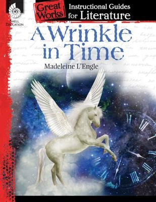 A Wrinkle in Time: An Instructional Guide for Literature: An Instructional Guide for Literature Paperback Shell Education Pub