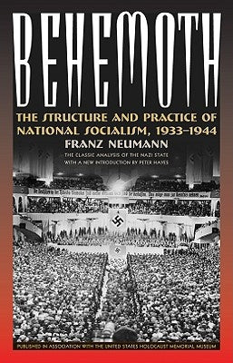 Behemoth: The Structure and Practice of National Socialism, 1933-1944 by Neumann, Franze