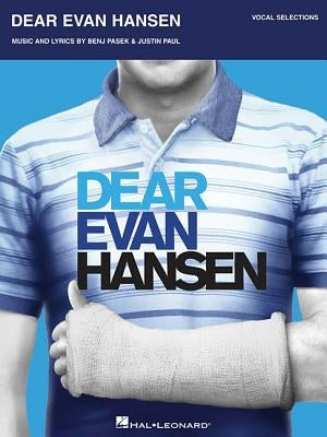 Dear Evan Hansen: Vocal Selections by Pasek, Benj