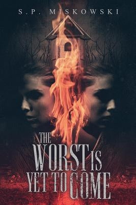 The Worst is Yet to Come by Miskowski, S. P.