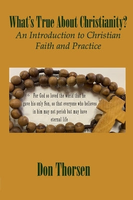 What's True about Christianity?: An Introduction to Christian Faith and Practice Paperback Claremont Press