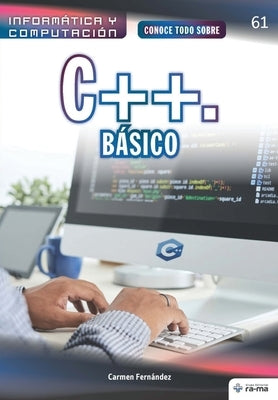 Conoce todo sobre C ++. Básico by Fernández, Carmen