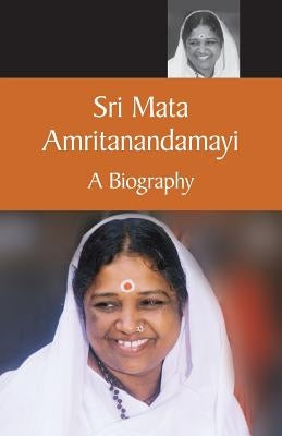 Mata Amritanandamayi A Biography by Swami Amritaswarupananda Puri