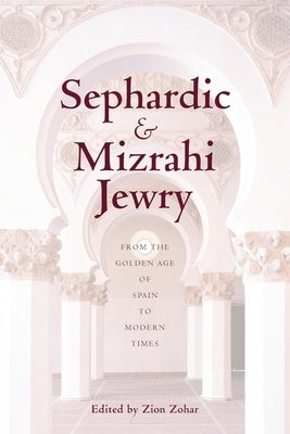 Sephardic and Mizrahi Jewry: From the Golden Age of Spain to Modern Times Paperback New York University Press