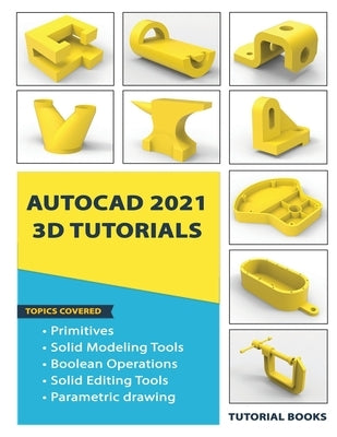 AutoCAD 2021 3D Tutorials by Tutorial Books